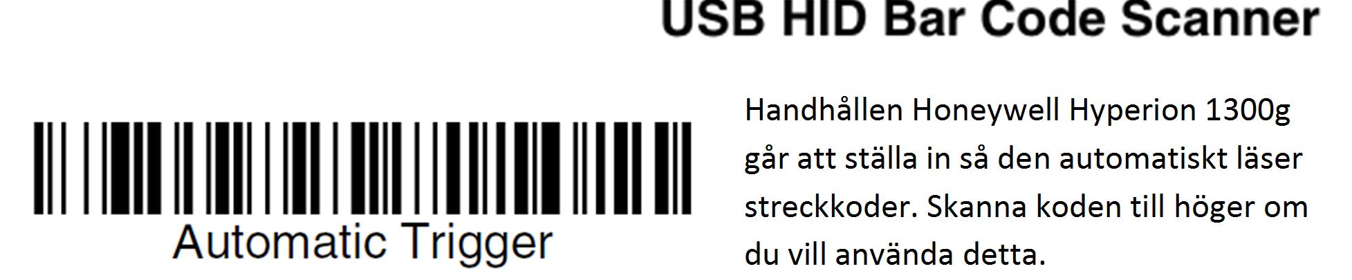 Honeywell Genesis 7580g, stationär Honeywell Hyperion 1300g, handhållen Koder för användning med dator Handhållen Honeywell Hyperion 1300g går att ställa in så den automatiskt läser streckkoder.