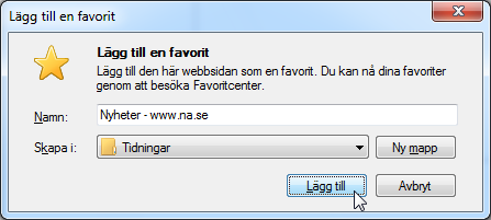 Favoriter, Feeds och Historik - Favoriter 3. Klicka på knappen Lägg till i Favoriter 4.