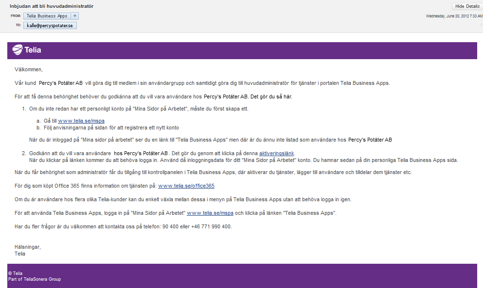 Kom-igång-guide för Administratör 8 Aktivera Office 365 i Telia Business Apps Som huvudadministratör behöver du nu aktivera ditt administratörskonto och tjänsten Microsoft Office 365.