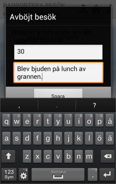 Tryck på Avböjt besök 5. Skriv in Orsak 3. Tryck på Ja 6. Tryck på Spara.