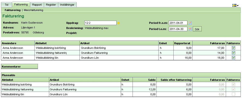 Nyheter i Fortnox Tidredovisning Fakturera plussaldo Du kan nu fakturera endast plussaldo utan att samtidigt behöva fakturera andra timmar. 1. Sök fram aktuellt uppdrag under fliken Fakturering. 2.