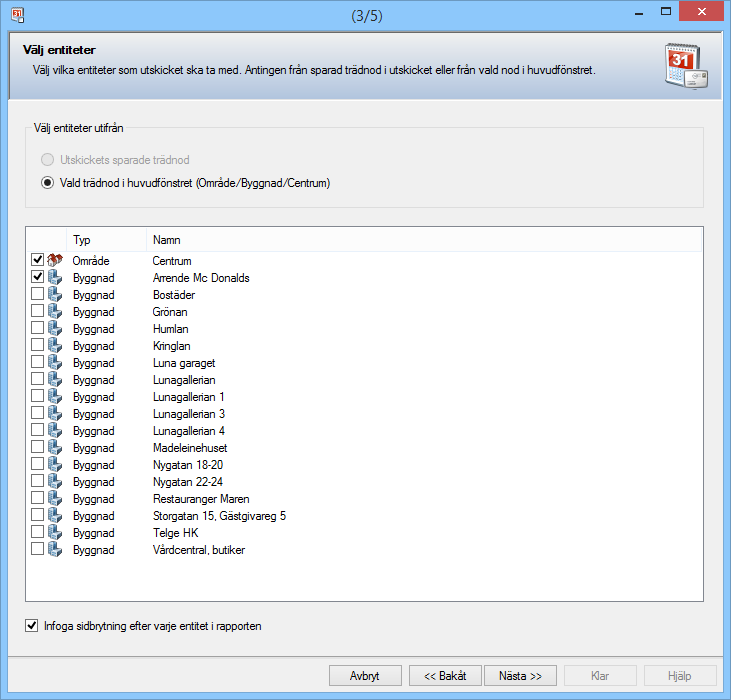 SIDA 3 (5) VÄLJ ENTITETER På sida 3 väljer man vilka entiteter (Fastigeter, byggnader etc) som favoriterna ska köras på. Här har man två val att utgå ifrån.