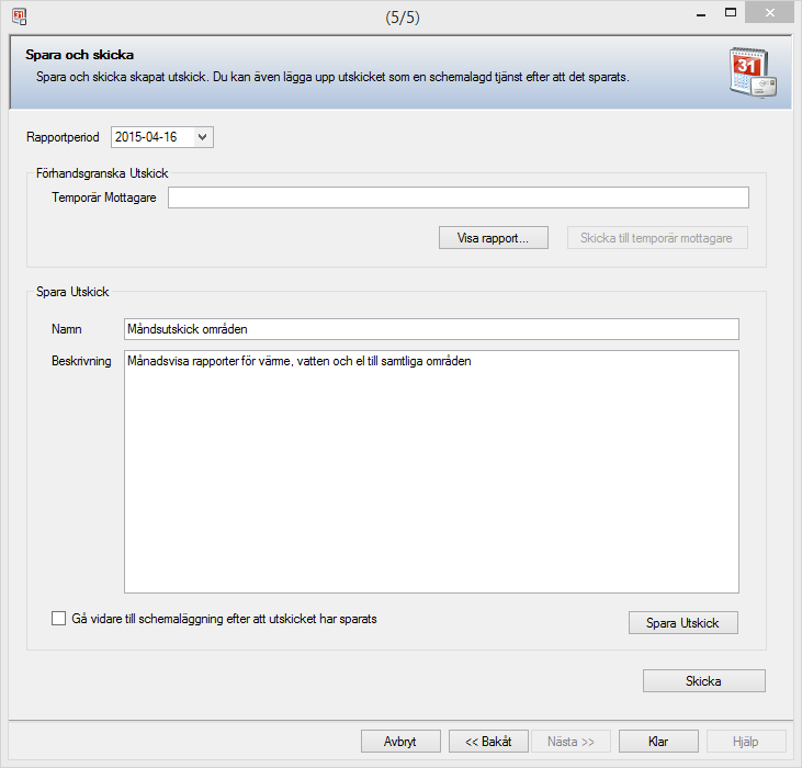 SIDA 5 (5) SPARA OCH SKICKA Sista sidan används för skicka manuella utskick samt att spara ett utskick så att det kan återanvändas flera gånger antingen via denna wizard eller som en schemalagd