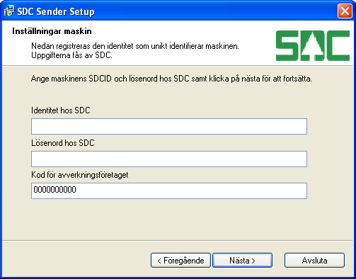 2 Steg 2 profilhantering 2.1 Profilhantering I denna del ska maskinspecifika uppgifter matas in. Klicka på Nästa. 2.2 Inställningar maskin Här anges den specifika SDC-identiteten och lösenordet för maskinen.