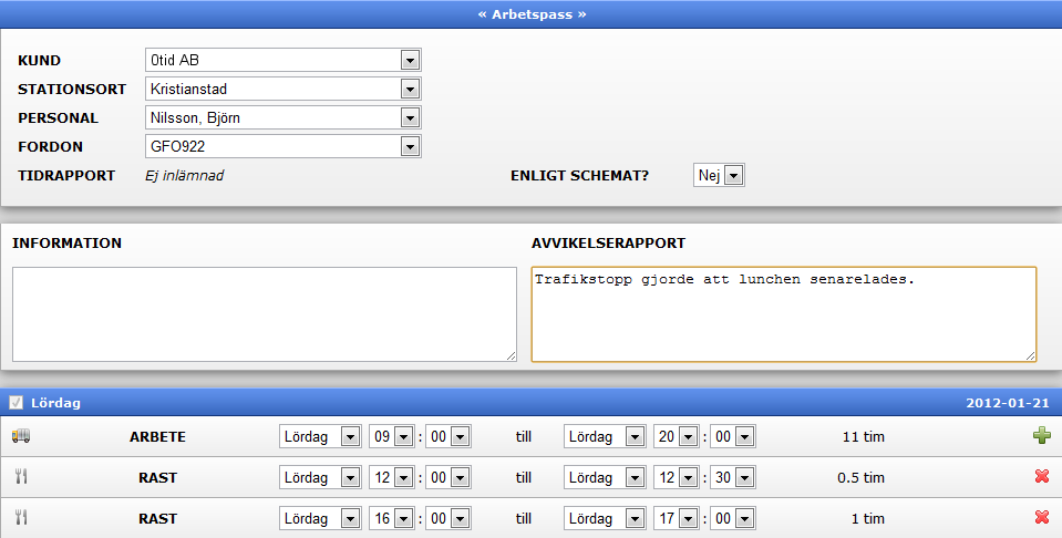 Om arbetspasset skiljer sig från schemat Skulle det vara så att någonting skiljer från schemat, rasttiderna kanske skiljer sig, eller start- och sluttiden är annorlunda, måste detta rapporteras.