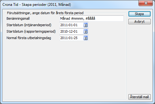 Register Çrona Tid Benämningsmall Benämningsmallen är tänkt att beskriva löneperioden i klartext