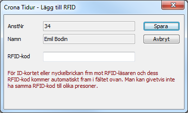 Çrona Tid Stämpelklockan För nyckelbrickan (eller motsvarande) mot RFID-läsaren och dess RFID-kod kommer fram med automatik i dialogrutan. Spara och lägg in nästa person som ska få en bricka.