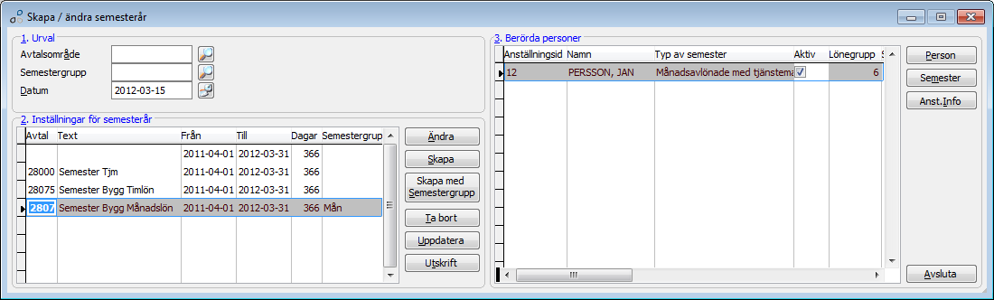 Gå igenom typ av semester på anställda Lön Semesterhantering - Skapa/Ändra semesterår. Det ska finnas ett semesterår för varje avtalsområde.