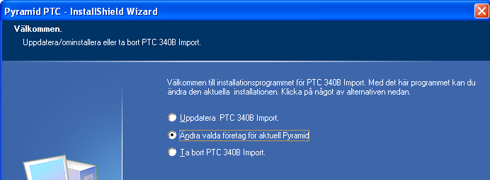 Uppdatering 3.40B sp 7 Inledningsvis måste du välja mellan Installera en ny kopia av den här produkten eller Uppdatera eller ta bort den produkt som finns nedan.