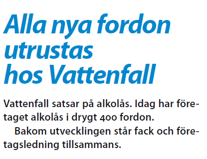 Vattenfall i Sverige Alkolås i verksamhetsfordon Summering av erfarenheter 2010, fortsättning Vid extrem kyla är det en bra lösning