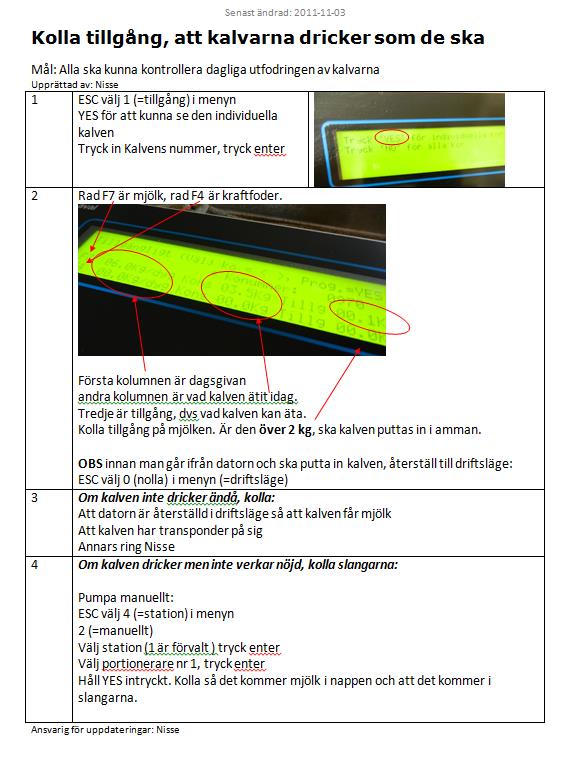 Standardisering är grunden för ständiga förbättringar Lättare upptäcka fel Förutsättning för ständiga förbättringar