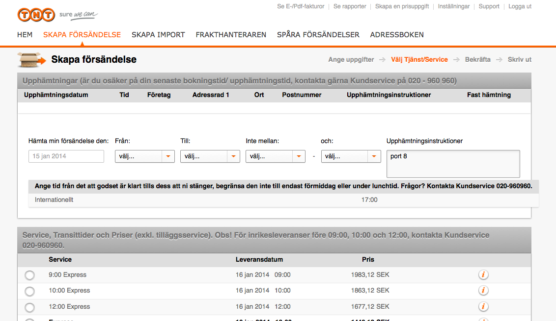 Arrangera Upphämtning Är du osäker på din sista bokningstid respektive hämtningstid, var god kontakta Kundservice 020-960 960. 1. Ange tidigaste klockslag när din försändelse kan hämtas upp. 2.