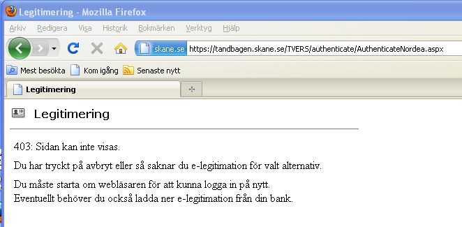 7.7 403: n kan inte visas Orsak: Detta fel kan komma när man försöker legitimera sig med en e-legitimation från Nordea eller Telia.
