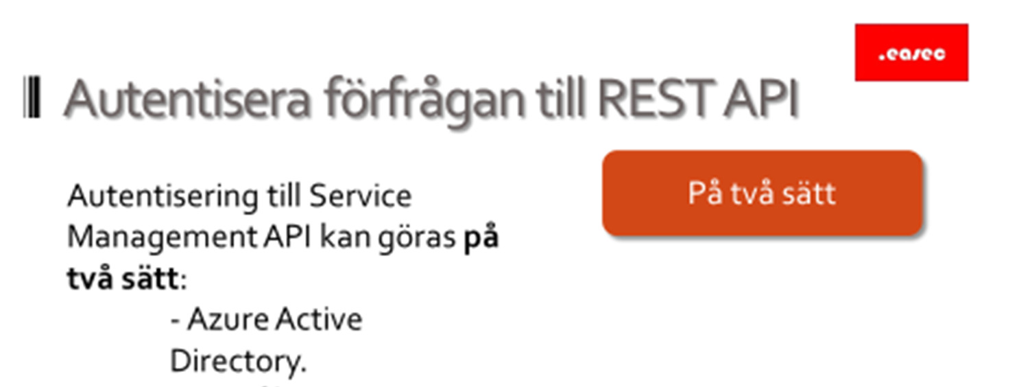 31 Autentisera förfrågan till REST API På två sätt Autentisering till Service Management API kan göras på två sätt: - Azure Active Directory. - Certifikat. Azure AD Authentication Library for.