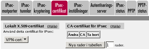 Certifikat; Eftersom en av IPsec-motparterna har en dynamisk IP-adress måste autentiseringen mellan motparterna använda X.509-certifikat. Gå till sidan Certifikat för att skapa ett certifikat.