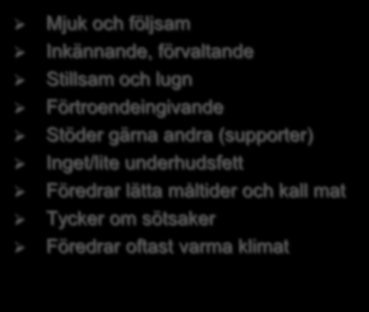 Kolhydrattypen Mjuk och följsam Inkännande, förvaltande Stillsam
