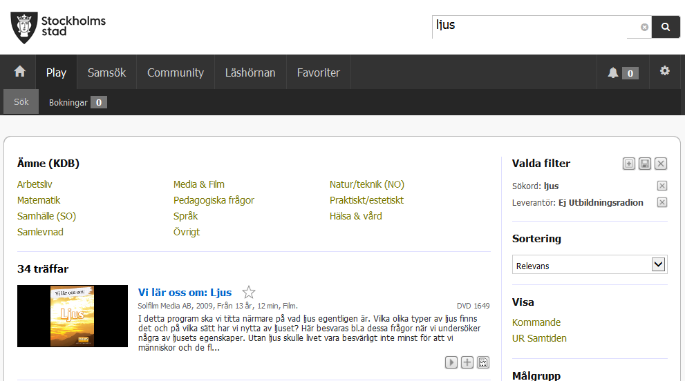 Söka Sök I sökrutan kan du fritextsöka i utbudet. Du kan använda olika filter för att precisera din sökning. Filter Valda filter ser du i rutan längst upp.
