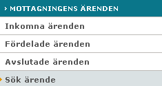 Sök ärende 1. Logga in på ditt användarkonto och välj mottagning. 2. Välj fliken Ärendehantering. 3. Välj Mottagningens ärende i menyn till vänster. 4. Välj Sök ärende. 5.