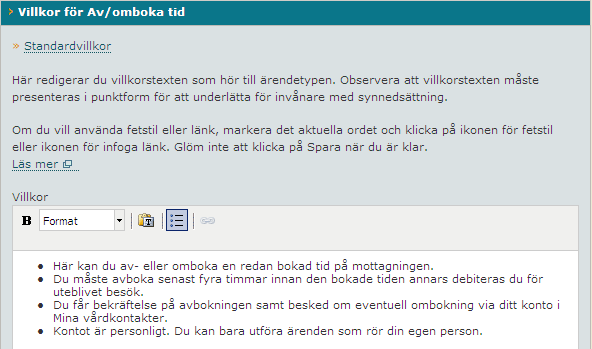 6. Den valda ärendetypen med befintliga villkor öppnas. 7. Anpassa villkoren för din mottagning. Om det står ett eller flera X, ersätt dem med mottagningens uppgifter. 8. Spara ändringarna. 9.