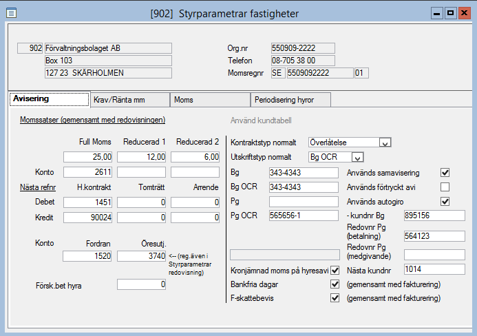 Styrparametrar Fastigheter Hyres- & avgiftsadministration Registervård Styrparametrar fastigheter Allmänna uppgifter som styr hanteringen av kontrakt.