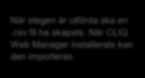 Importera adressboken i CLIQ-Remote Fortsättning, uppgradera till CLIQ-Remote PerformerTranslator.exe» Browse» Browse» Translate» Skicka.csv fil 5: Öppna PerformerTranslater.