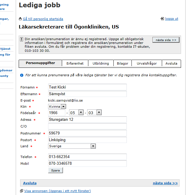 Vill ansöka och har redan ett användarkonto Har du redan ett användarkonto, logga då in med e-postadress och det lösenord du använt tidigare.