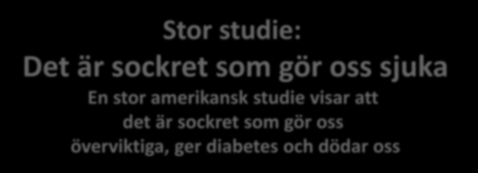 visar att det är sockret som gör oss