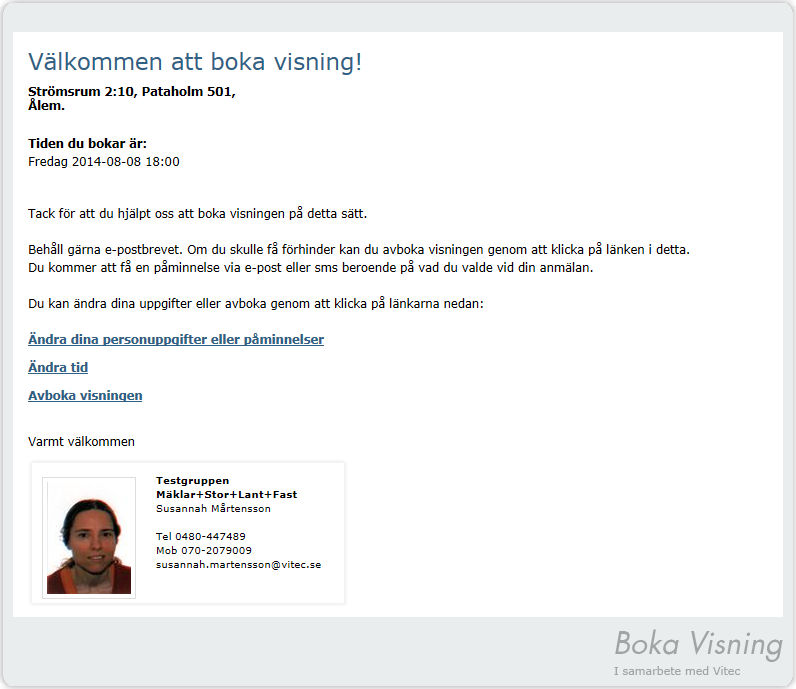 BOKNINGEN ÄR BEKRÄFTAD Länken i e-postbrevet går till nedanstående sida och bokningen är därmed bekräftad. Kunden kan nu: 1.