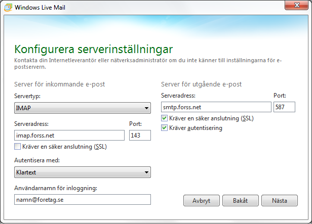 Sida 4 av 6 Steg 4 Ange dina användaruppgifter samt serveruppgifter Server för inkommande e-post Servertyp: IMAP Serveradress: imap.forss.