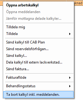 o o o Vid borttag av kalkyl som har skapats, men inte förmedlas till någon annan part t.ex. reservdelsleverantör, lackverkstad eller försäkringsbolag tas hela ärendet (i CAB Plan?) bort.