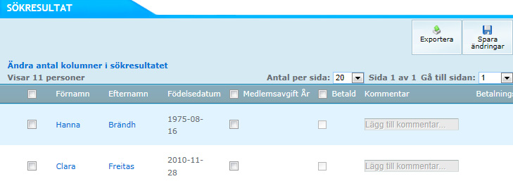 Markera de personer i vald grupp som ska ha avgiften och klicka på Spara ändringar. Exportera Under Hantera avgifter/medlemsnivåer kan du Exportera avgifter till Excel.