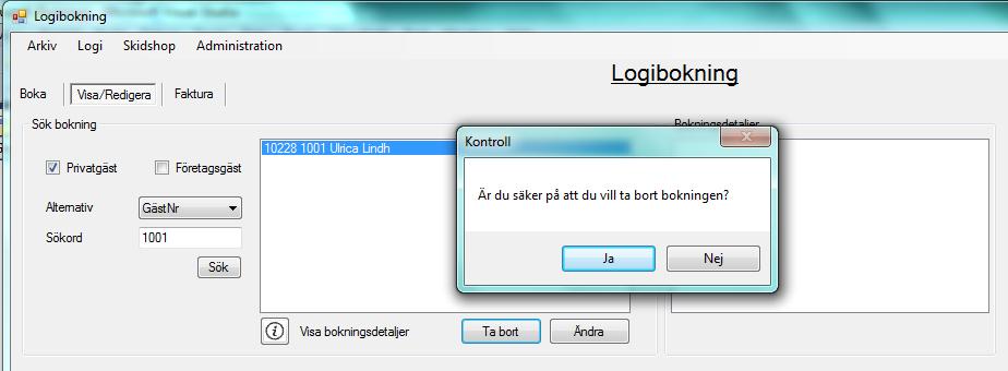 3.8.2 Ta bort bokning För att ta bort en bokning väljer du den bokningen som skall tas bort i listan genom att markera den.