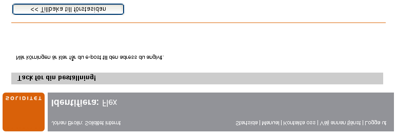 Namnge & godkänn beställning Här ser du resultatet av din uppdatering. Här namnger och godkänner du även beställningen.