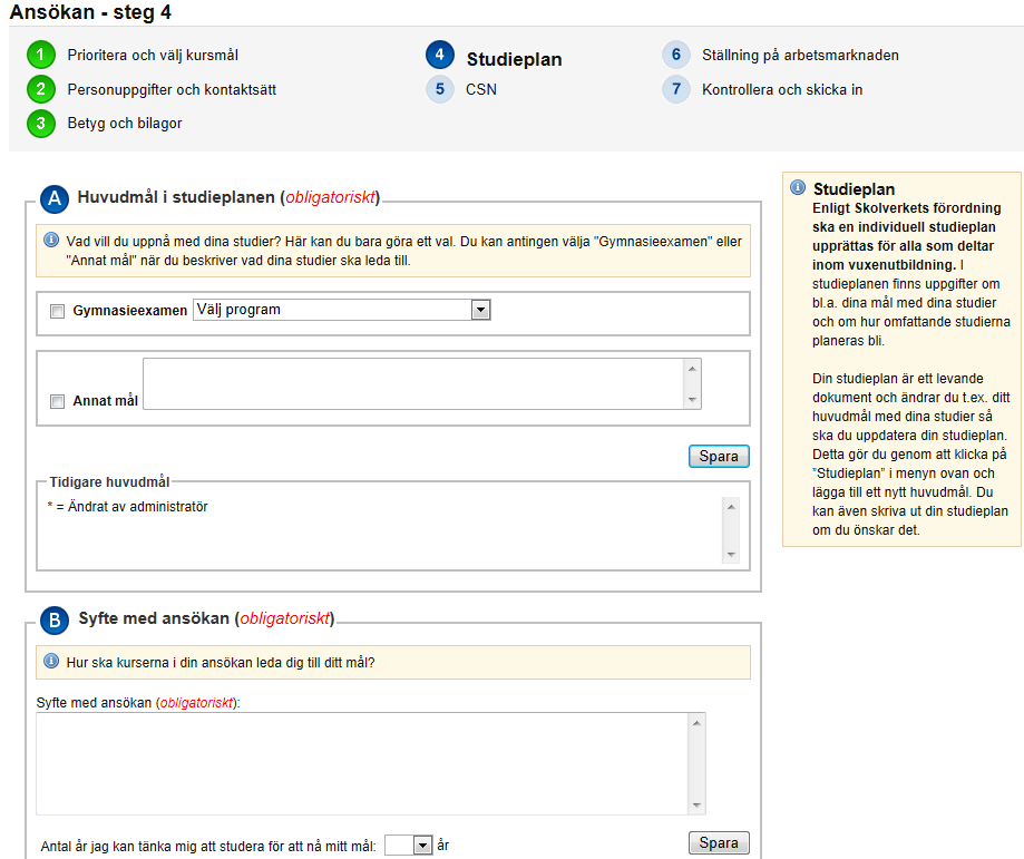 Steg 4 - Studieplan Enligt Skolverkets förordning ska en individuell studieplan upprättas för alla som deltar inom vuxenutbildning (för mer information se informationsrutan i nedanstående bild).