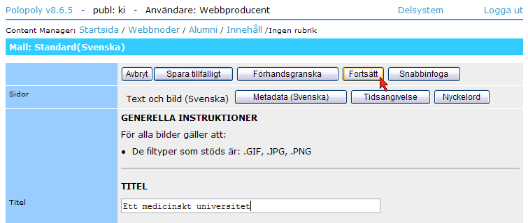 Figur 4.1 Så här gör du för att skapa en ny artikel i Innehåll för din webbnod För att skapa en artikel på svenska ska du välja Arbetsspråk Svenska. 1.