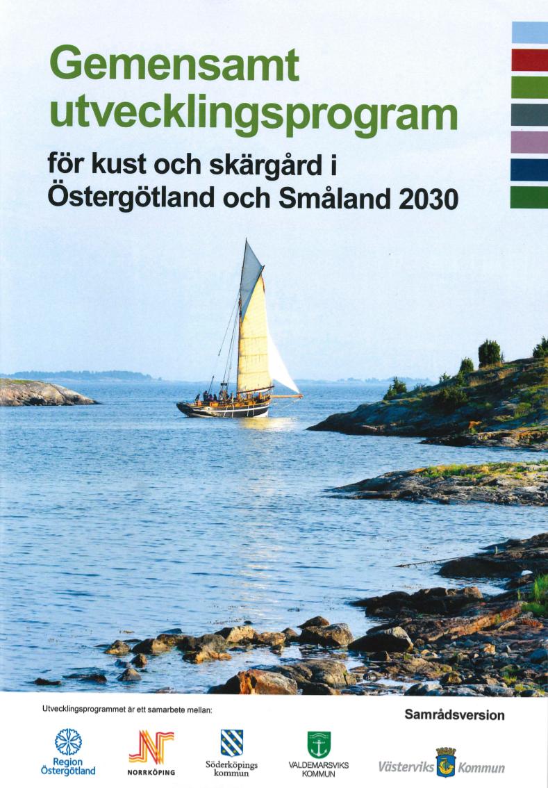 Samrådsversion Gemensamt utvecklingsprogram för kust och skärgård i Östergötland och Småland 2030 Norrköpings kommun, Söderköpings kommun, Valdemarsviks kommun och Västerviks kommun tillsammans med