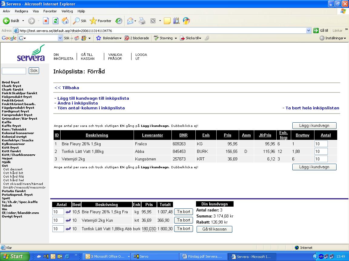 Så här betäller du varor från Servera webbutik. (fort) Inköplita Välj den Inköplita du vill lägga till varor i. Inköplita Klicka på Lägg till kundvagn till inköplita.