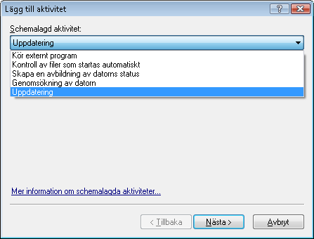 Som standard visas följande schemalagda aktiviteter i Schemaläggare: Vanlig automatisk uppdatering Automatisk uppdatering efter modemuppkoppling Automatisk uppdatering efter inloggning Kontroll av