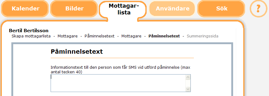 4.3 PÅMINNELSETEXT Här skrivs den text som ska sänds till mottagaren som SMS i mottagarens mobiltelefon vid Ej utförd påminnelse. 4.