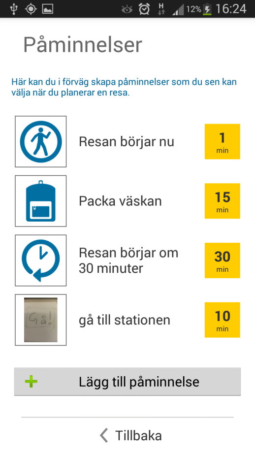 Skapa påminnelser i förväg Från startskärmen kan man trycka på Påminnelser : Här kan du när som helst i lugn och ro skapa påminnelser som du vill ha på dina resor i framtiden.