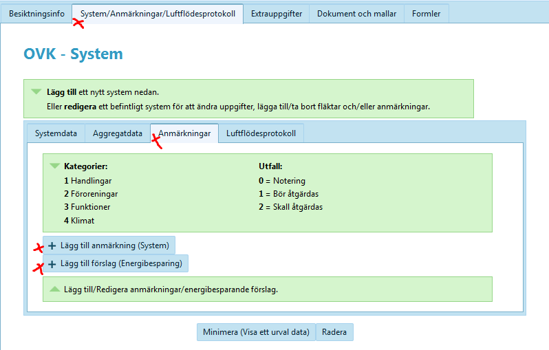 11 System/anmärkningar/luftflödesprotokoll Anmärkningar Här fyller du i de anmärkningar som berör valt system. Det går även att fylla i förbättringsförslag om så önskas.