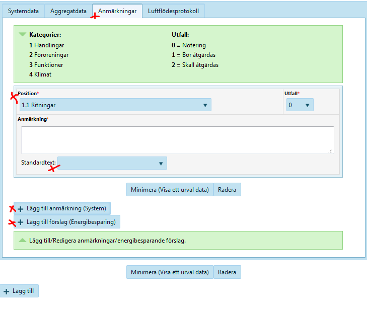 12 System/anmärkningar/luftflödesprotokoll Luftflödesprotokoll När du fyller i en anmärkningstext så måste du först välja en Position i rullistan, därefter kan börja skriva din anmärkningstext i