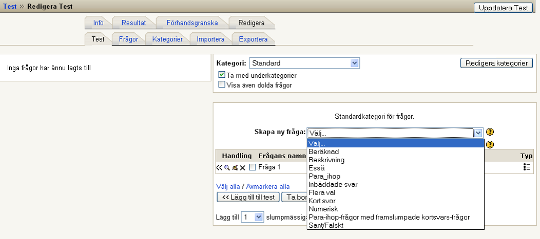 2.2. Skapa frågor till tenten Här kan du ännu uppdatera inställningarna för testet. 2.2.1. Skapa ny fråga Då du skapar en ny fråga så sparas den i den kategori du har valt.