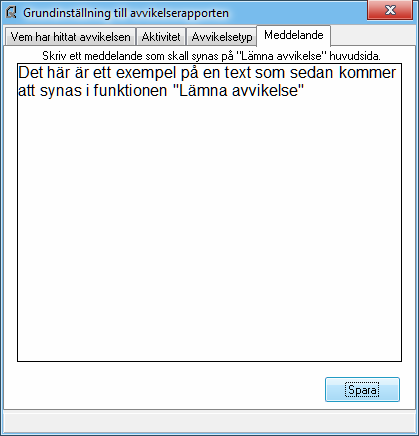Meddelande I fliken Meddelande kan man skriva en instruktion eller ett meddelande som sedan kan läsas när man är i funktionen Lämna