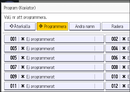Lägga till funktioner i ett program 1. Tryck på knappen [Startsida] längst upp till vänster på kontrollpanelen och tryck sedan på ikonen [Kopiator] på [Startsidan]. SV CJS049 2.