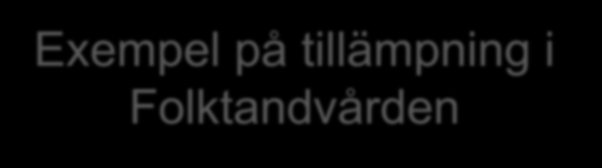 Exempel på tillämpning i Folktandvården Folktandvårdens värdegrund utgör den etiska utgångspunkten för hur arbetet inom Folktandvården ska bedrivas.