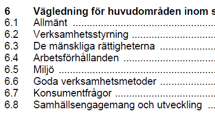 Med utgångspunkt från ISO 26000 International Bill of Human rights ILO:s konventioner, rekommendationer och deklarationer föroreningar,