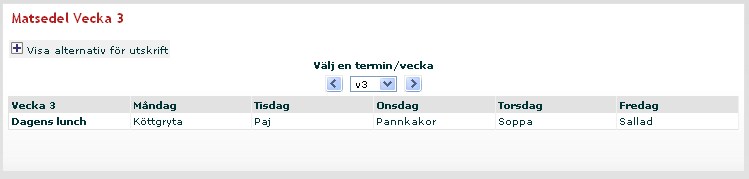 Mina kalenderhändelser Här kan du göra ändringar eller radera dina tidigare publicerade kalenderhändelser. Matsedel Här ser du innevarande veckas matsedel.