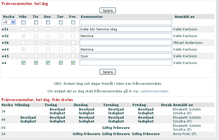 Lektionsanmälan Här frånvarorapportera ditt barn på specifika lektioner. Välj vecka och dag och markera sedan de lektioner som ditt barn ska vara frånvarande.