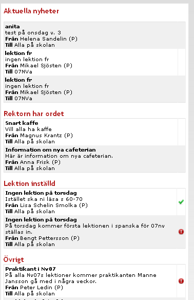 Aktuellt Nyheter En nyhet är en aktuell händelse som syns på din startsida. Nyheten ligger på högersidan på startsidan under det intervall som den är pågående.